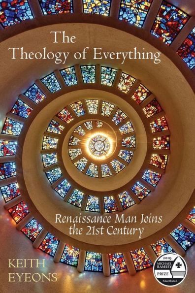 The Theology Of Everything : Renaissance Man Joins The 21St Century - 9781999763114