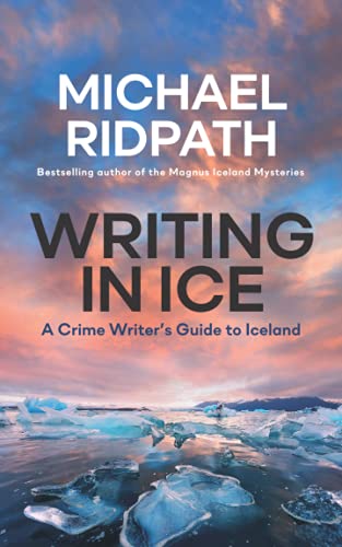 Writing In Ice: A Crime Writer?CoS Guide To Iceland