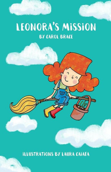 Leonora's Mission : Leonora Is A Witch, Not A Regular, Spell Casting Or Scary Witch, But One Who Discovers She Has A Most Unusual Talent. A Talent That Gives Her The Ability To Communicate With Every Living Thing On The Planet.