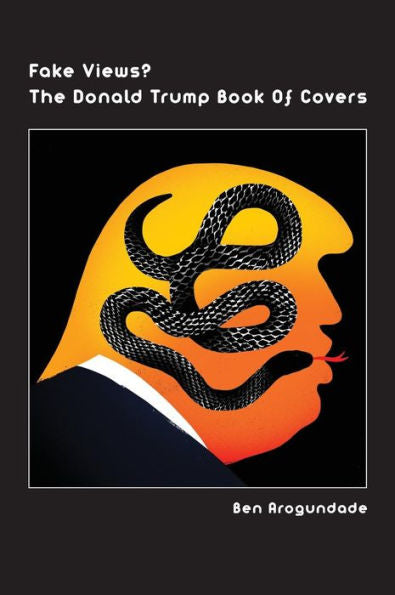 Fake Views? The Donald Trump Book Of Covers: A New Illustrated Biography Of The Election Of America's 45th President (Hardcover) (1)