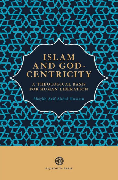 Islam and God-Centricity: A Theological Basis for Human Liberation