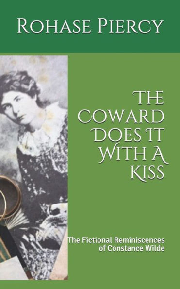 The Coward Does It With A Kiss: The Fictional Reminiscences Of Constance Wilde
