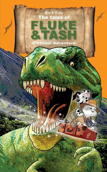 The Tales Of Fluke And Tash - Dinosaur Adventure