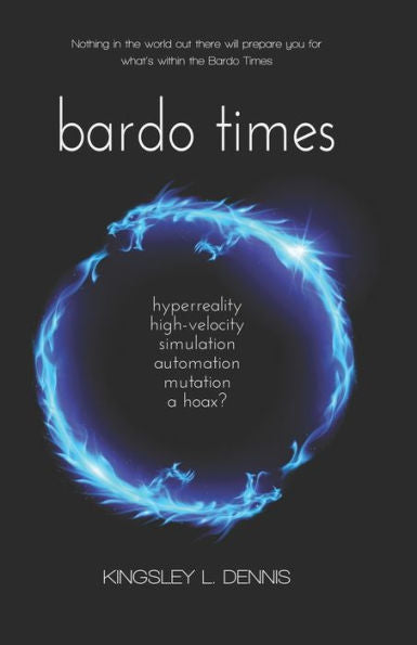 Bardo Times: hyperreality, high-velocity, simulation, automation, mutation - a hoax?