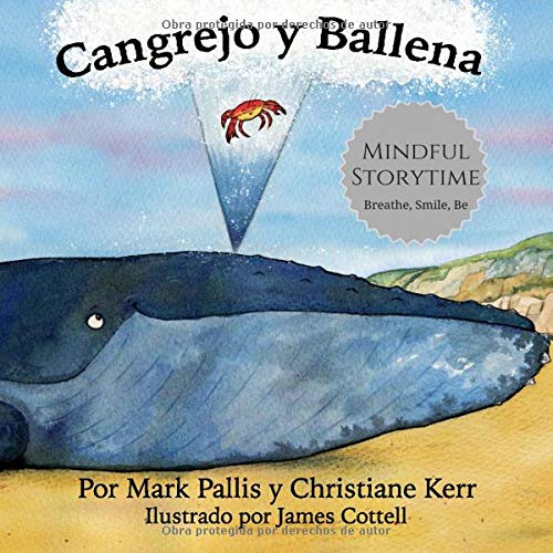 Cangrejo Y Ballena: Mindfulness Para Ni??Os: La Introducci??N M??ìs F??ìcil, Sencilla Y Bella A La Atenci??N Plena Para Ni??Os (Spanish Edition)