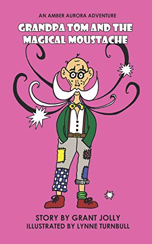 Grandpa Tom and the Magical Moustache : An Amber Aurora Adventure