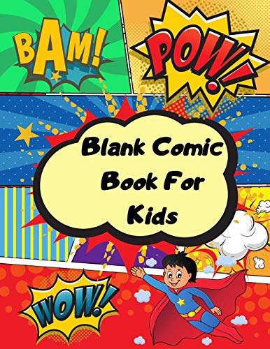 Blank Comic Book For Kids: Unleash Your Kids/Teens Creativity With This Unique Blank Comic Book/Sketchbook For Kids 125 Pages, 15 Different Layouts To ... Bubbles, Inspiration Clouds And Effects.