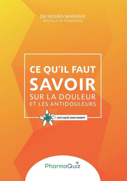 Ce Qu'Il Faut Savoit Sur La Douleur Et Les Anti-Douleurs: Expliqué Simplement (French Edition)