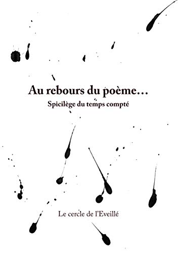 Au rebours du po?¿me...: Spicil?¿ge du temps compt?? (" Les ??crits de l'Eveill?? " (2)) (French Edition)