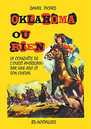 Oklahoma Ou Rien: Conquête De L'Ouest Américain Par Une Adolescente Et Son Cheval. (French Edition)