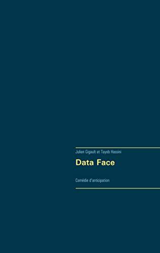 Data Face: Comédie D'Anticipation (French Edition)