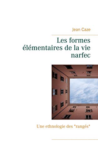 Les Formes ?ël??mentaires De La Vie Narfec: Une Ethnologie Des Rang??s (French Edition)