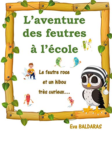 L'Aventure Des Feutres À L'École: Le Feutre Rose Et Un Hibou Très Curieux (French Edition)