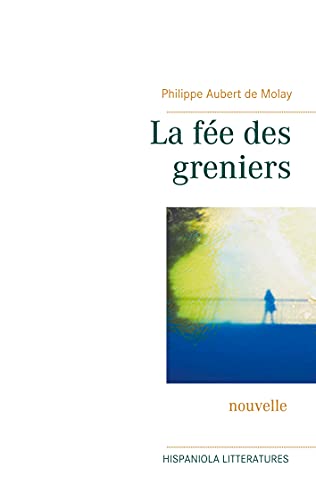 La F?e Des Greniers (French Edition)