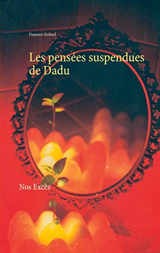 Les Pens??es Suspendues De Dadu: Nos Exc?¿s (French Edition)