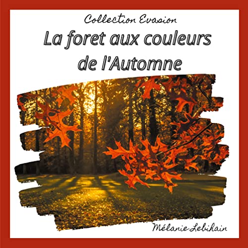 La For?¬t Aux Couleurs De L'Automne (French Edition)