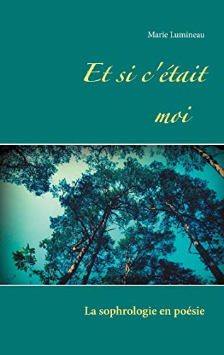 Et si c'??tait moi: La sophrologie en po??sie (French Edition)