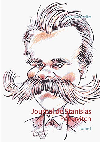 Journal De Stanislas P?trovitch: Tome I (French Edition)