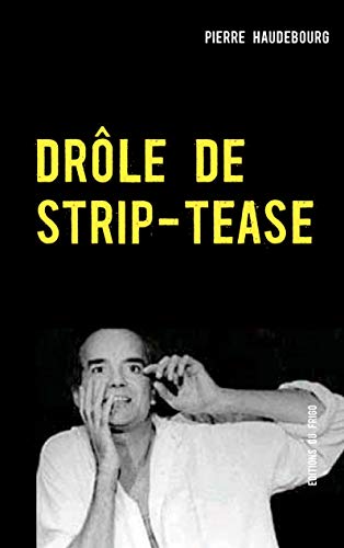 Dr??le de Strip-Tease: Theatre (French Edition)