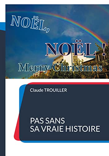 No?½l, No?½l, Merry Christmas : Pas Sans Sa Vraie Histoire