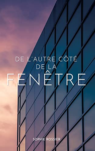 De L'Autre Côté De La Fenêtre (French Edition)