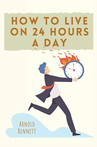 How to Live on 24 Hours a Day - Paperback