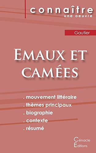 Fiche de lecture Emaux et Cam??es de Th??ophile Gautier (Analyse litt??raire de r??f??rence et r??sum?? complet) (French Edition)