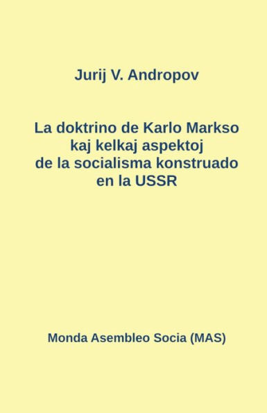 La Doktrino De Karlo Markso Kaj Kelkaj Aspektoj De La Socialisma Konstruado En La Ussr (Mas-Libro) (Esperanto Edition)