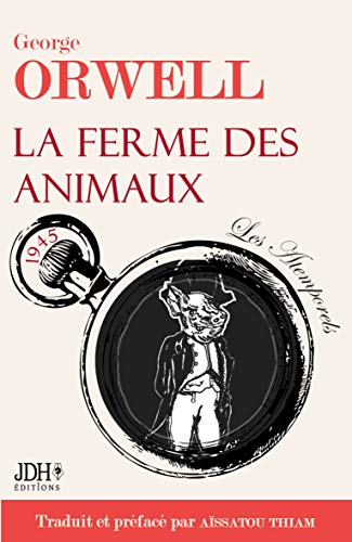La ferme des animaux: L'oeuvre incontournable de George Orwell traduite et pr?â??fac?â??e par A?â?»ssatou Thiam (French Edition)