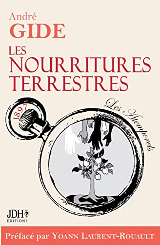 Les Nourritures Terrestres - Édition 2022 : Préface Et Biographie Détaillée De A. Gide Par Y. Laurent-Rouault