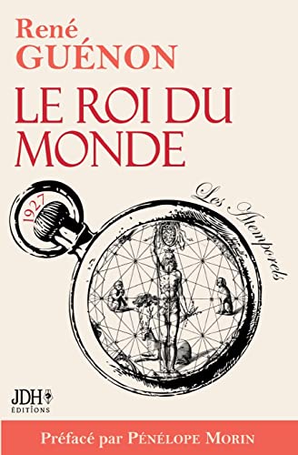 Le Roi Du Monde : Édition 2022 Incluant Préface Et Bibliographie De René Guénon