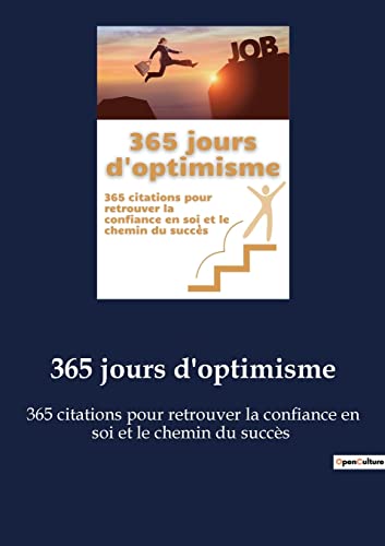 365 jours d'optimisme: 365 citations pour retrouver la confiance en soi et le chemin du succ?¿s (French Edition)
