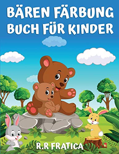 B??ren F??rbung Buch f??r Kinder: F??rbung Buch f??r Kinder, Jugendliche, Jungen und M??dchen, niedlich B??ren Aktivit??t Buch, viel Spa?? mit hochwertigen Bildern. (German Edition)
