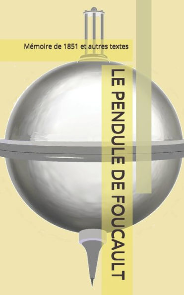 Le Pendule De Foucault: MEmoire De 1851 Et Autres Textes (French Edition) - 9782490446117