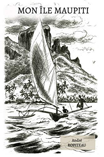 Mon ?Äle Maupiti (Voyageurs Du Pacifique) (French Edition)