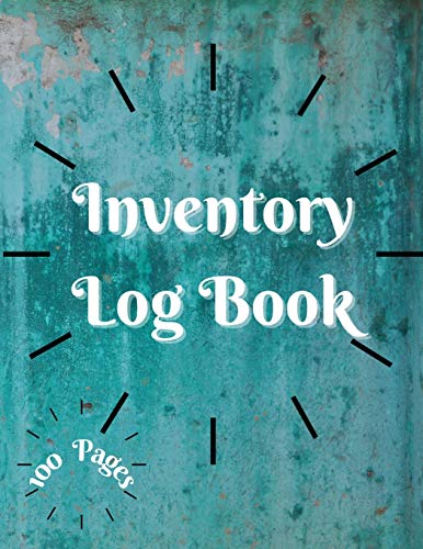 Inventory Log Book: Large Inventory Log Book - 100 Pages for Business and Home - Perfect Bound - Simple Inventory Log Book for Business or Personal - ... Organizer Logbook - Count Quantity Notebook