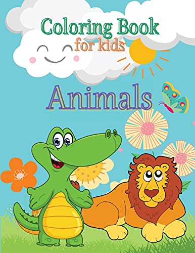 Animals Coloring Book For Kids: Toddlers Coloring Book Coloring Book Animals Preschool Coloring Book Sea Creatures Coloring Book Coloring Pages For Kids