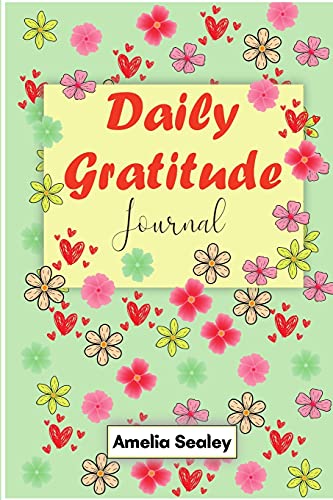 Daily Gratitude Book: Start Everyday With Gratitude, Good Days Start With Gratitude, Practice Gratitude And Mindfulness