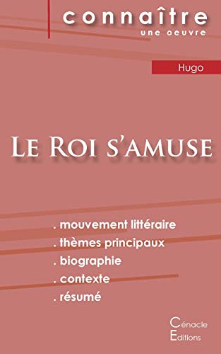 Fiche de lecture Le Roi s'amuse de Victor Hugo (Analyse litt??raire de r??f??rence et r??sum?? complet) (??DITIONS DU C??NACLE) (French Edition)