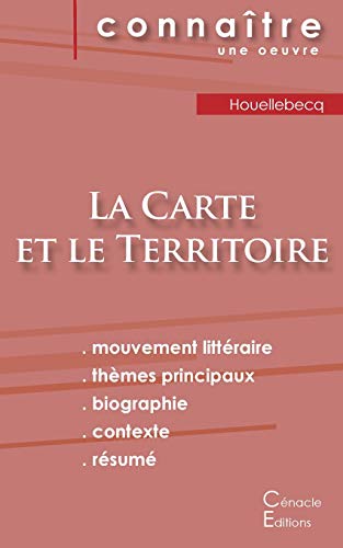 Fiche de lecture La Carte et le territoire de Michel Houellebecq (Analyse litt??raire de r??f??rence et r??sum?? complet) (??DITIONS DU C??NACLE) (French Edition)