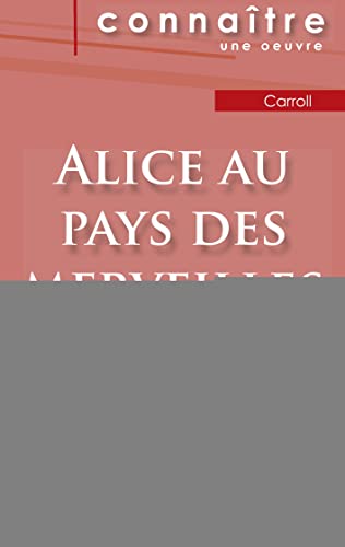 Fiche De Lecture Alice Au Pays Des Merveilles De Lewis Carroll (Analyse Litteraire De Reference Et Resume Complet) (French Edition)