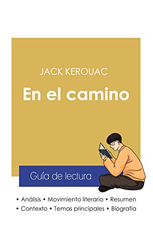 Guã­A De Lectura En El Camino De Jack Kerouac (Anã¡Lisis Literario De Referencia Y Resumen Completo) (Spanish Edition)