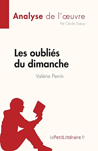 Les oubliés du dimanche de Valérie Perrin (Analyse de l'œuvre): Résumé complet et analyse détaillée de l'oeuvre (Fiche de lecture) (French Edition)