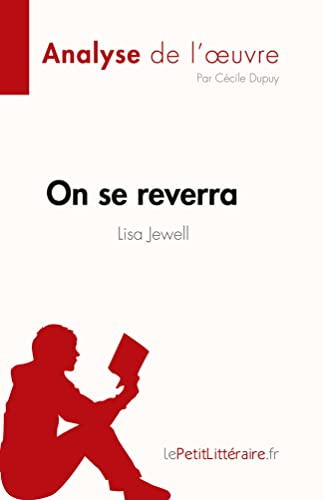 On se reverra de Lisa Jewell (Analyse de l'oeuvre): R??sum?? complet et analyse d??taill??e de l'oeuvre (Fiche de lecture) (French Edition)