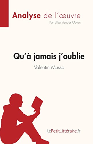 Qu’à jamais j’oublie de Valentin Musso (Analyse de l'oeuvre): Résumé complet et analyse détaillée de l'oeuvre (Fiche de lecture) (French Edition)