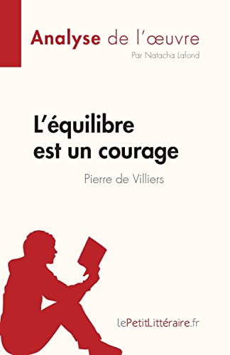 L'équilibre est un courage de Pierre de Villiers (Analyse de l'oeuvre): Résumé complet et analyse détaillée de l'oeuvre (Fiche de lecture) (French Edition)