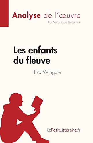 Les enfants du fleuve de Lisa Wingate (Analyse de l'oeuvre): R??sum?? complet et analyse d??taill??e de l'oeuvre (Fiche de lecture) (French Edition)