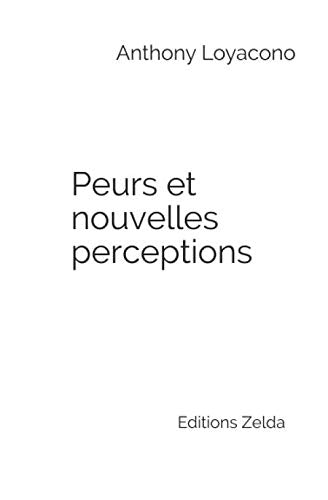 Peurs Et Nouvelles Perceptions: Editions Zelda (French Edition)