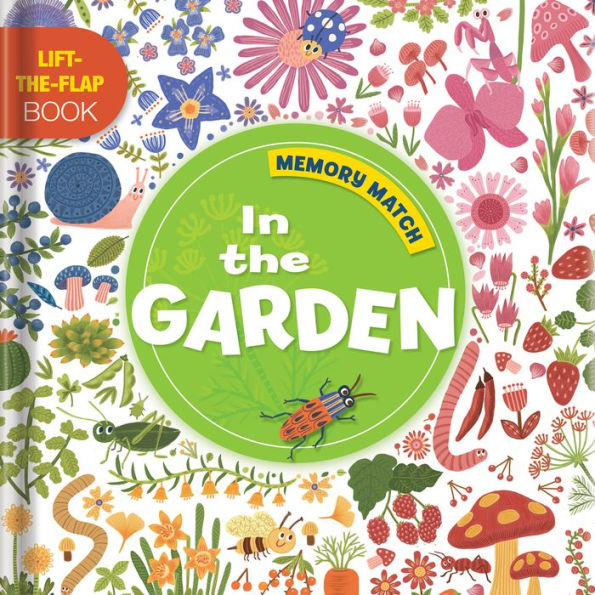 Memory Match: In The Garden: A Lift-The-Flap Book
