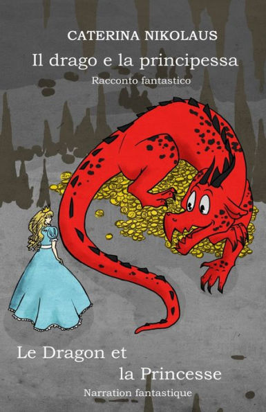 Il Drago E La Principessa - Le Dragon Et La Princesse: Racconto Fantastico - Narration Fantastique (Italian Edition)